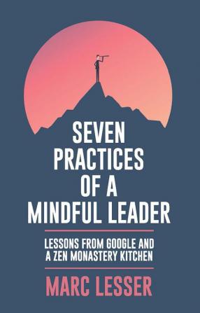 Seven Practices of a Mindful Leader