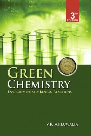 Green Chemistry :Environmentally Benign Reactions 3/E