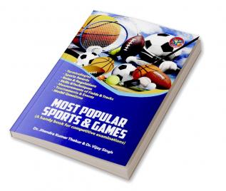 Most Popular Sports & Games - A handy book for competitive examinations (Rules & Regulations Terminologies Sports Awards Skills & Techniques Measurements Tournaments & Events)