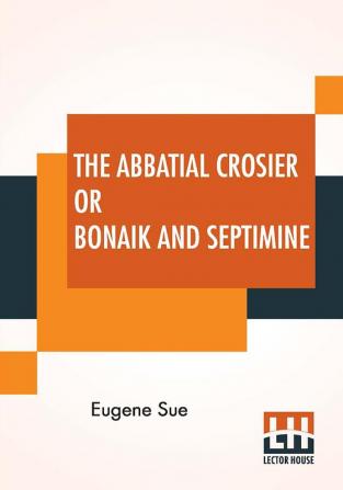 The Abbatial Crosier Or Bonaik And Septimine