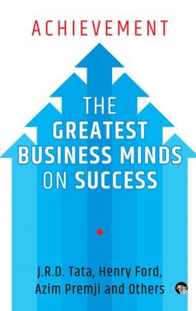 Achievement: The Greatest Business Minds On Success