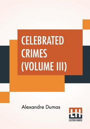 Celebrated Crimes (Volume III)