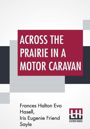 Across The Prairie In A Motor Caravan