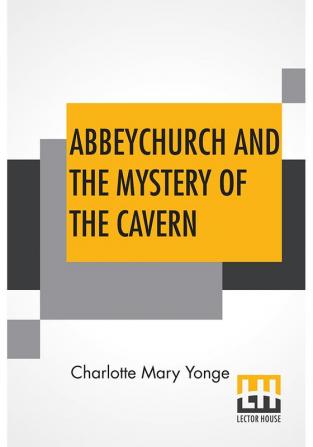 Abbeychurch And The Mystery Of The Cavern