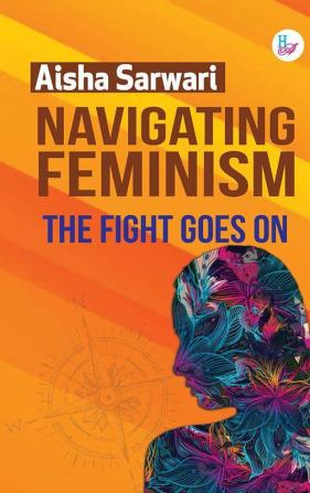 Navigating Feminism: The Fight Goes On