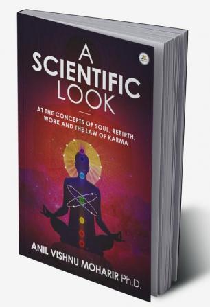 A SCIENTIFIC LOOK at the Concepts of Soul Rebirth Work and the Law of Karma