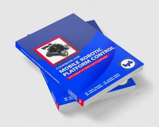 COOKBOOK FOR MOBILE ROBOTIC PLATFORM CONTROL