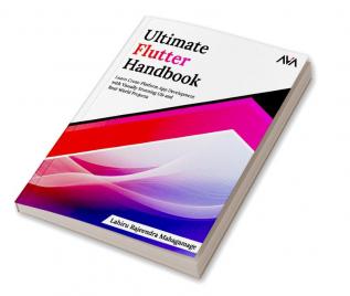 Ultimate Flutter Handbook: Learn Cross-Platform App Development with Visually Stunning UIs and Real-World Projects