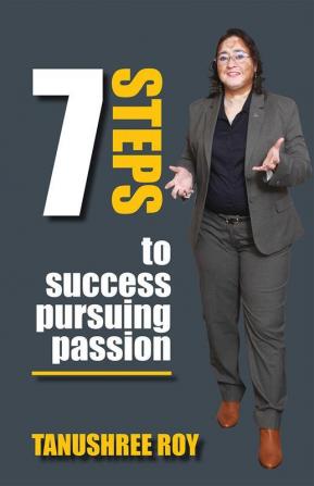 7 Steps to Success Pursuing Passion