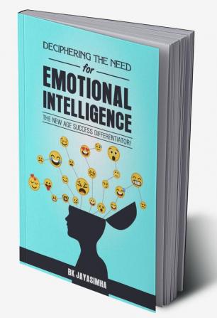 Deciphering the need for Emotional Intelligence