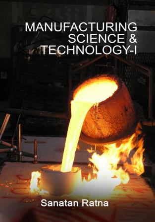 Manufacturing Science & Technology-I