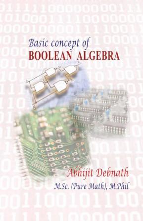 BASIC CONCEPT OF BOOLEAN ALGEBRABOOLEAN ALGEBRA & SWITCHING CIRCUIT