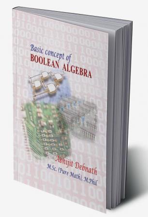 BASIC CONCEPT OF BOOLEAN ALGEBRABOOLEAN ALGEBRA & SWITCHING CIRCUIT