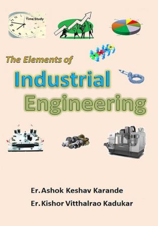 The Elements of Industrial Engineering