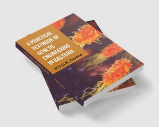 A Practical Textbook of Genetic Engineering in Bacteria