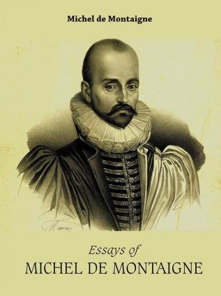 Essays of MICHEL DE MONTAIGNE