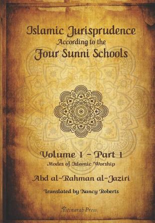 Islamic Jurispudence according to the Four Sunni Schools Volume 1