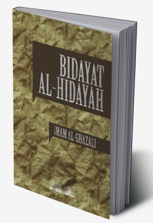 Al Ghazali on Islamic Guidance - Bidayat Al Hidaya