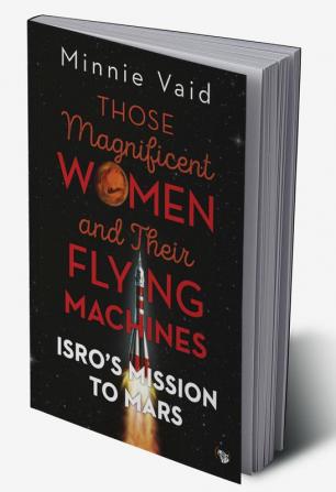 ISRO Magnificent Women and their Flying Machines