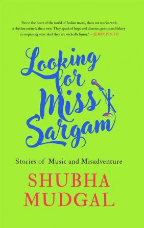 Looking for Miss Sargam: Stories of Music and Misadventure