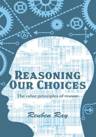 Reasoning Our Choices