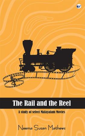 The Rail and the Reel: A short study in select Malayalam Movies English