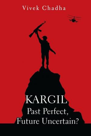 KARGIL Past Perfect Future Uncertain?