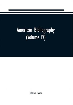 American bibliography : a chronological dictionary of all books pamphlets and periodical publications printed in the United States of America from the genesis of printing in 1639 down to and including the year 1820