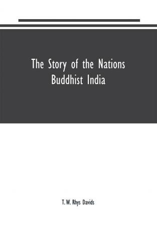 The Story of the Nations: Buddhist India