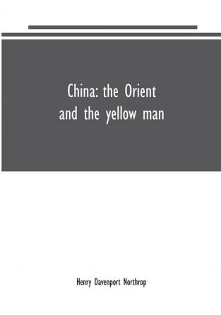 China: the Orient and the yellow man: