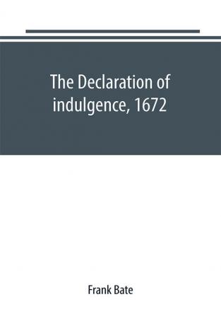 The Declaration of indulgence 1672