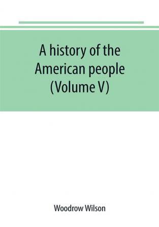 A history of the American people (Volume V)