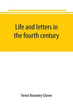 Life and letters in the fourth century