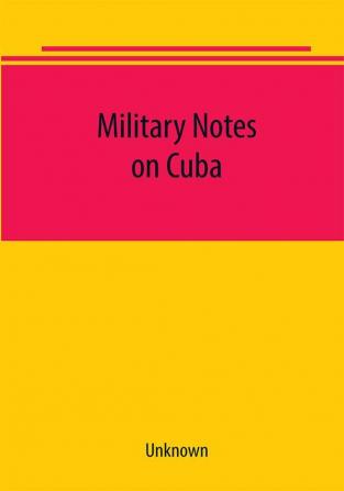 Military notes on Cuba