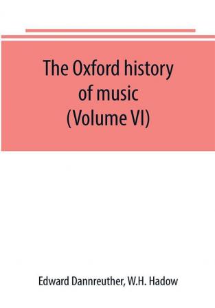 The Oxford history of music (Volume VI) The Romantic Period