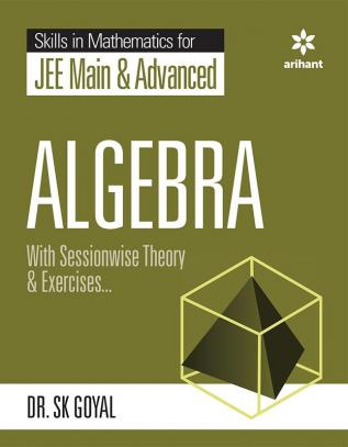 Skill in Mathematics - Algebra for JEE Main and Advanced