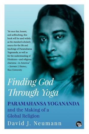 Finding God Through Yoga: Paramahansa Yogananda and the Maki