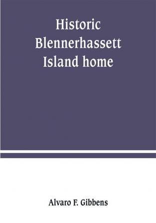 Historic Blennerhassett Island home near Parkersburg W. Va. Expedition against Spain