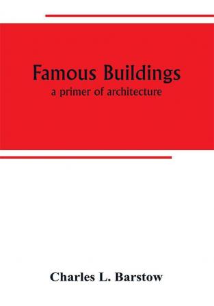 Famous buildings; a primer of architecture