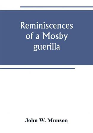 Reminiscences of a Mosby guerilla