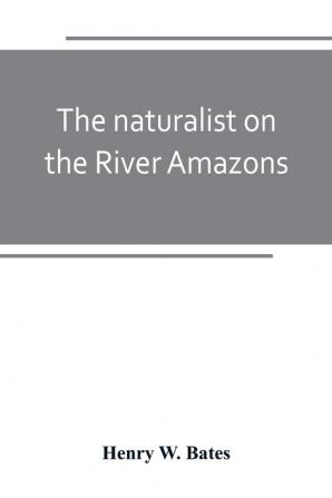 The naturalist on the River Amazons