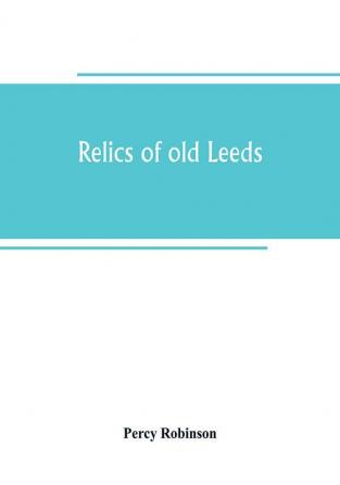 Relics of old Leeds