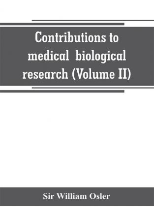 Contributions to medical and biological research (Volume II)