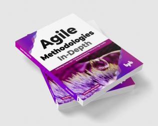 Agile Methodologies In-Depth