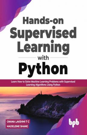 Hands-on Supervised Learning with Python