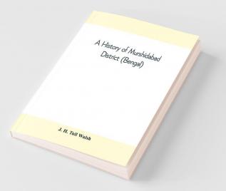 A History Of Murshidabad District (Bengal) : With Biographies Of Some Of Its Noted Families