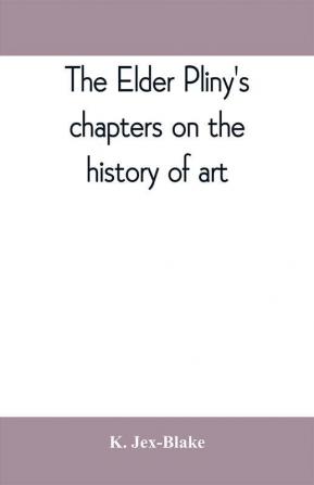 The elder Pliny's chapters on the history of art