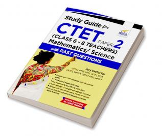 Study Guide for CTET Paper 2 (Class 6 - 8 Teachers) Mathematics/ Science with Past Questions