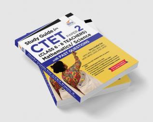 Study Guide for CTET Paper 2 (Class 6 - 8 Teachers) Mathematics/ Science with Past Questions