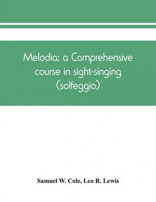 Melodia; a comprehensive course in sight-singing (solfeggio); the educational plan